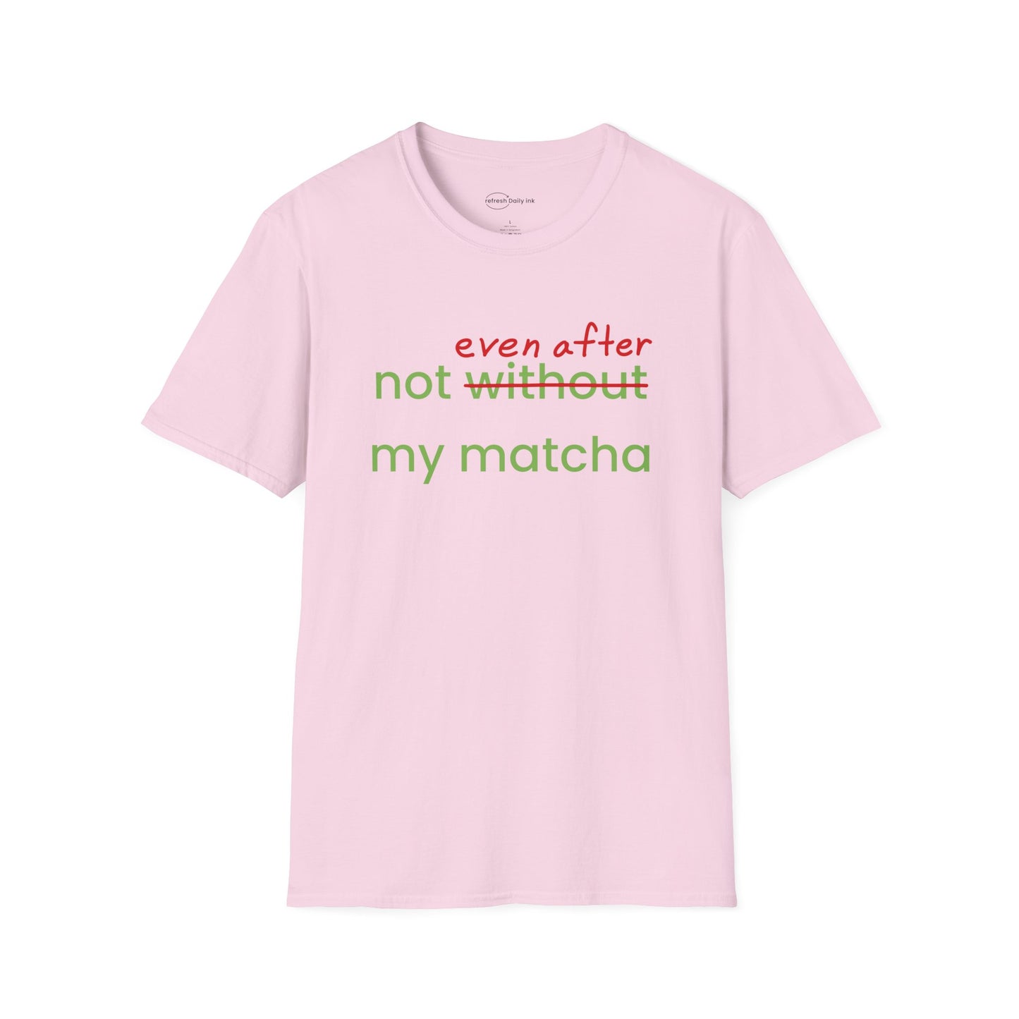 Not Even After My Matcha T-shirt