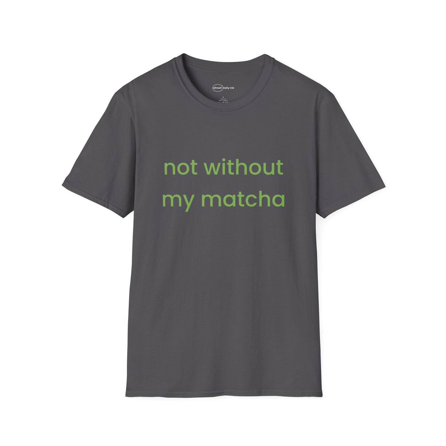 Not Without Matcha T-shirt