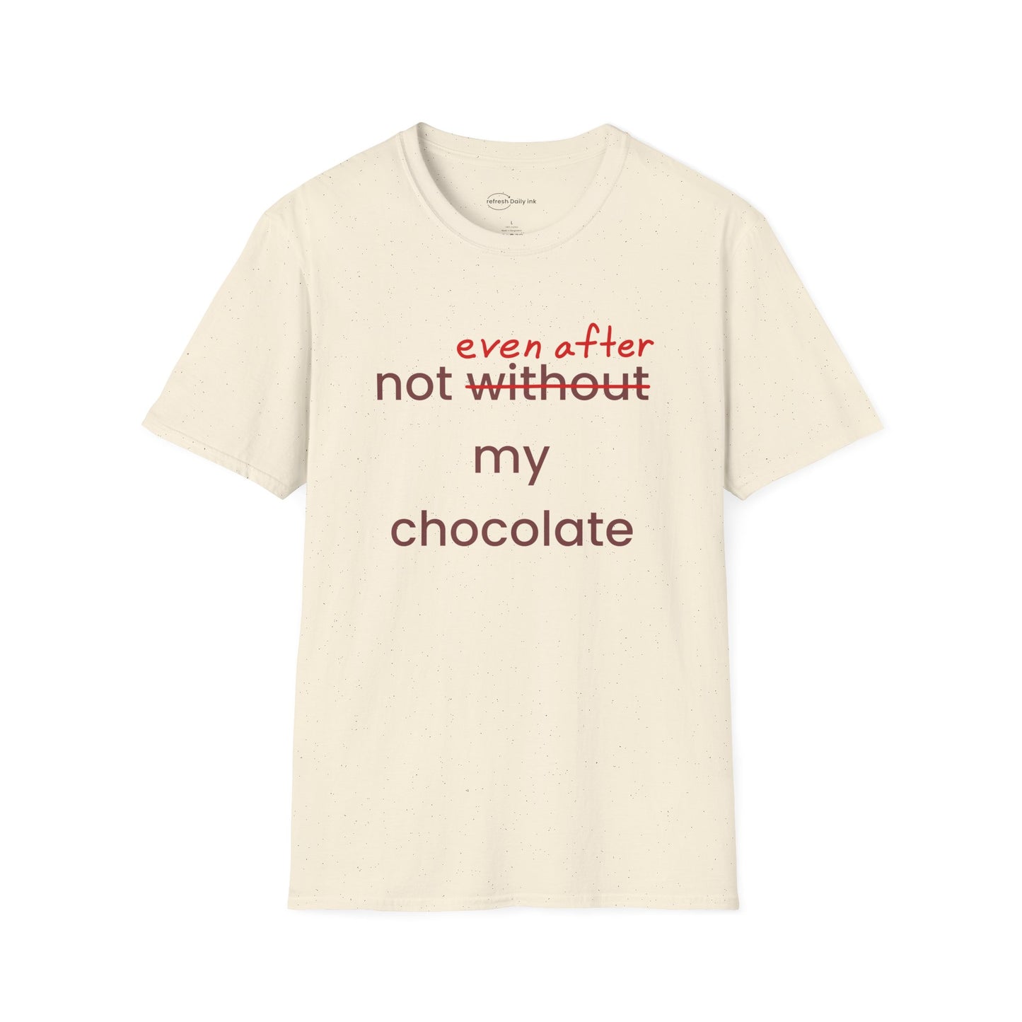 Not Even After My Chocolate T-shirt