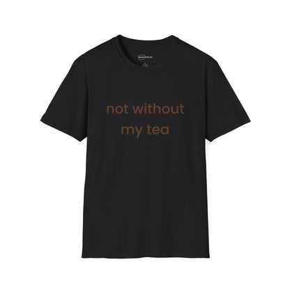 Not Without My Tea T-shirt