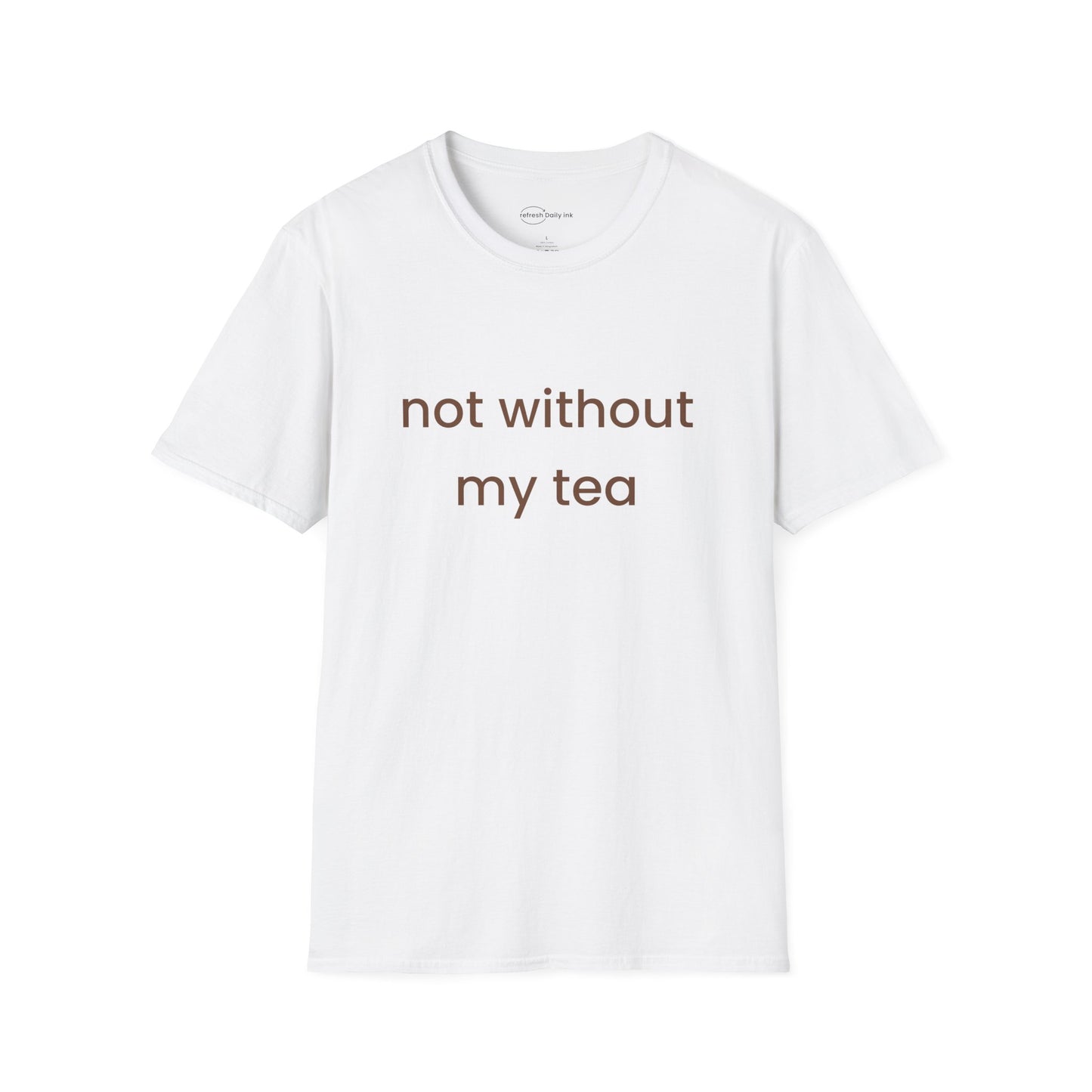 Not Without My Tea T-shirt