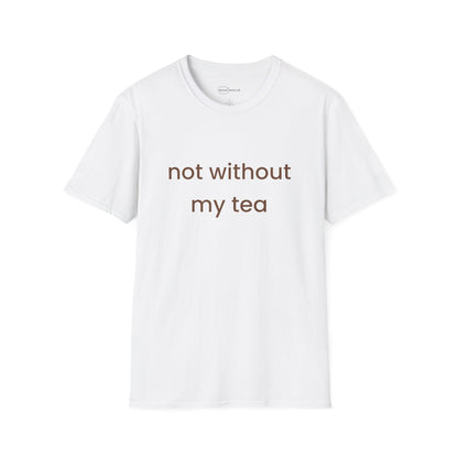 Not Without My Tea T-shirt