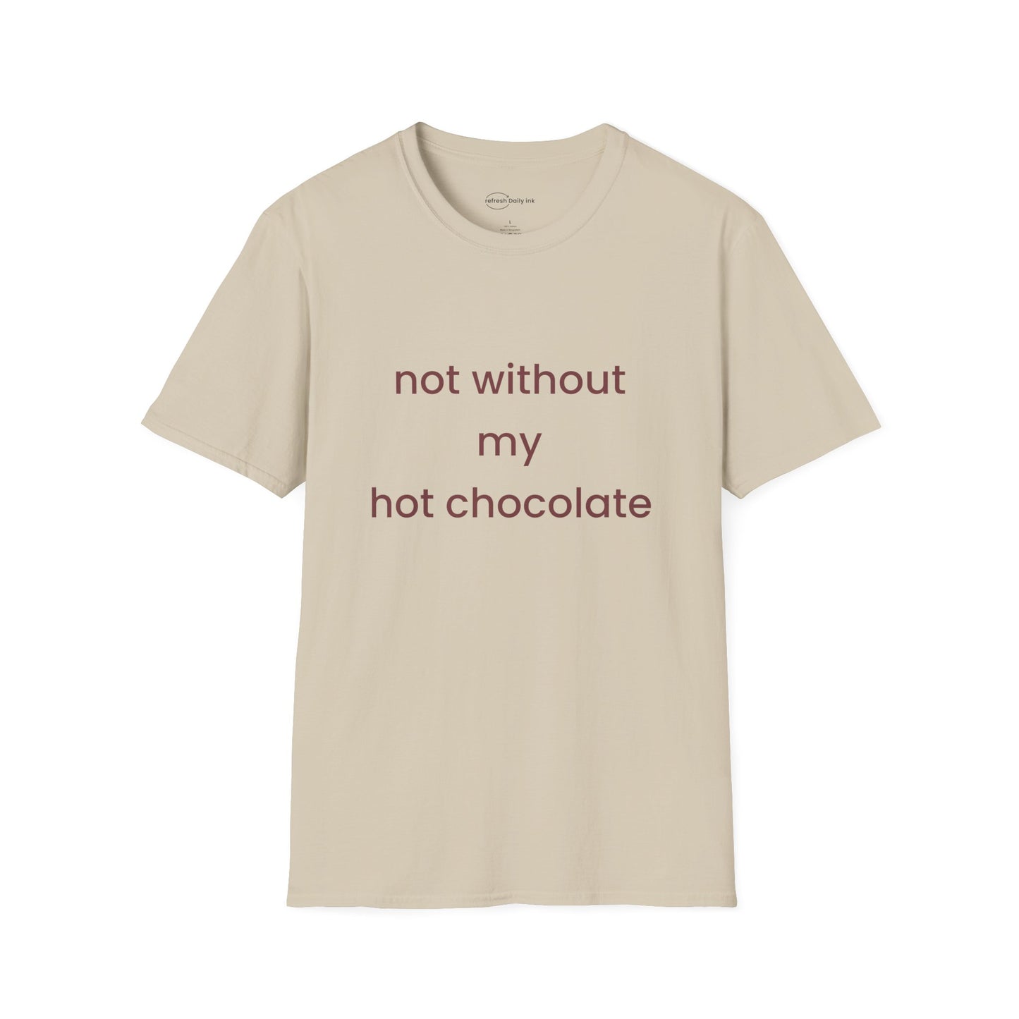 Not Without My Hot Chocolate T-shirt