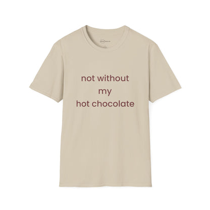 Not Without My Hot Chocolate T-shirt