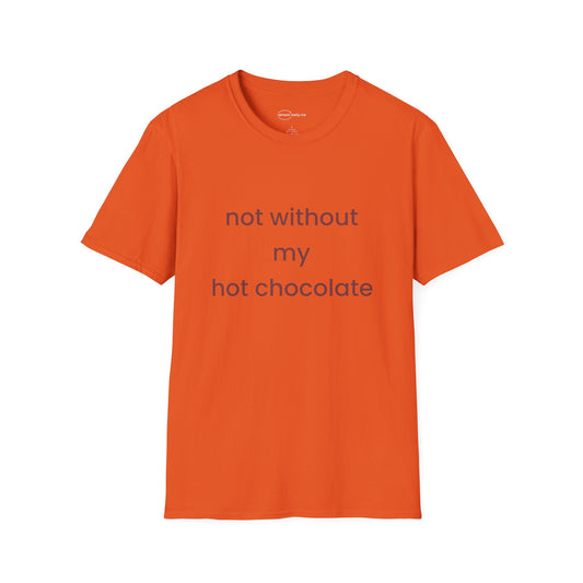 Not Without My Hot Chocolate T-shirt