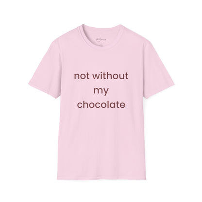 Not Without My Chocolate T-shirt