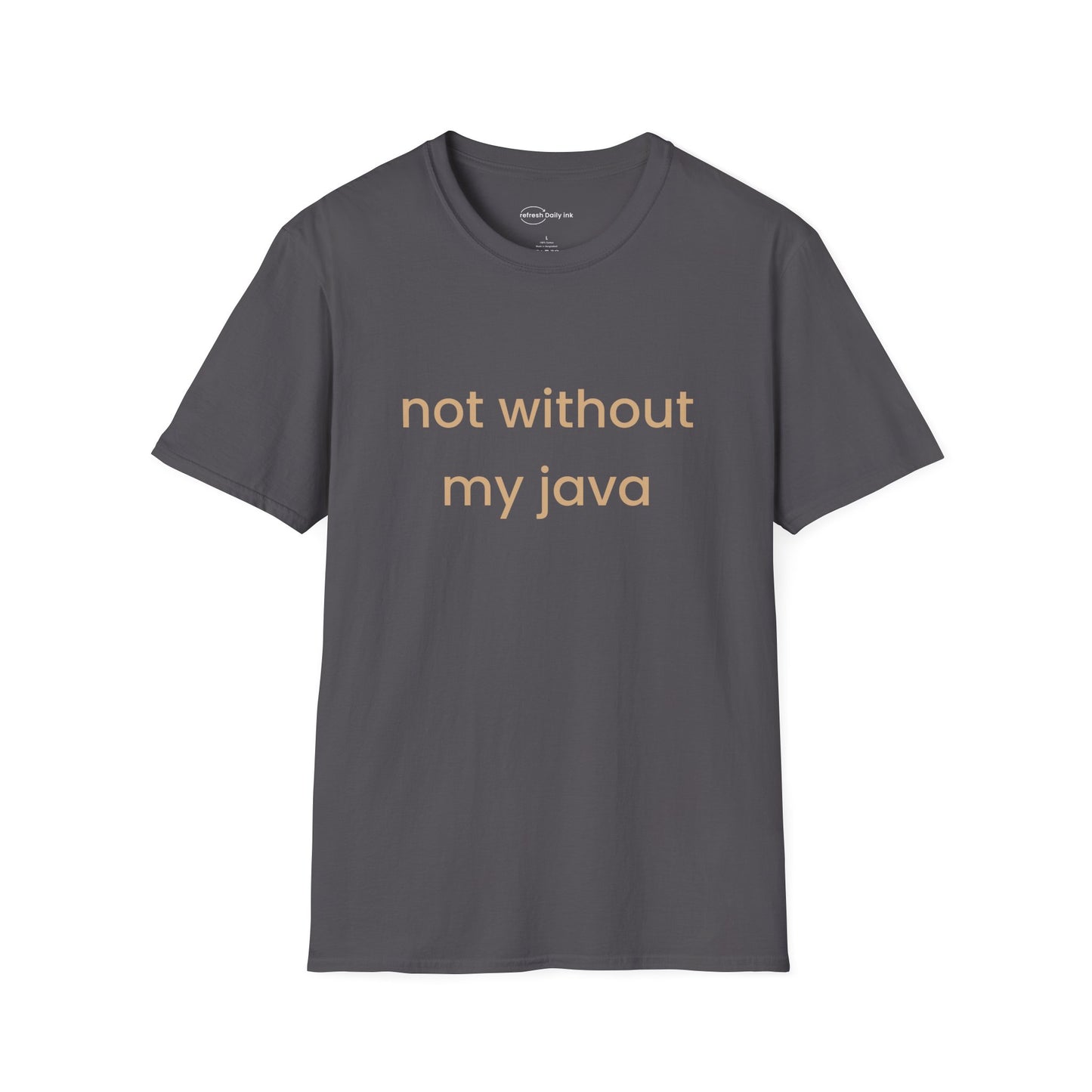 Not Without My Java T-shirt