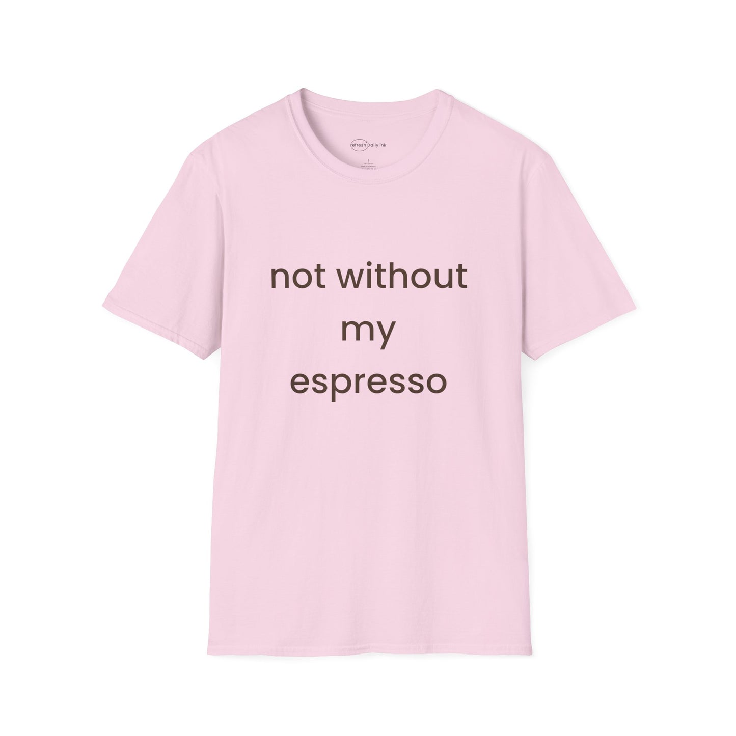 Not Without My Espresso T-shirt