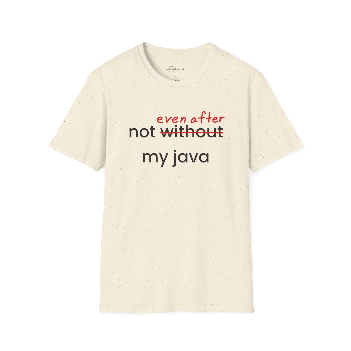 Not Even After My Java T-shirt