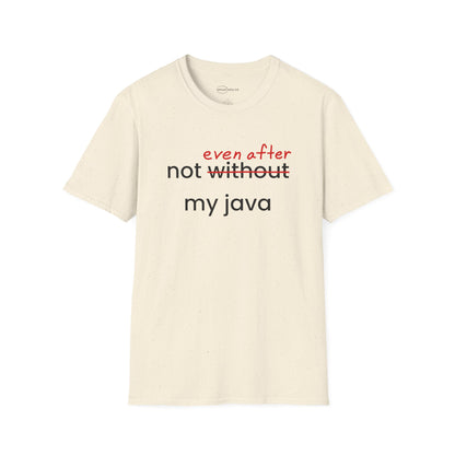 Not Even After My Java T-shirt