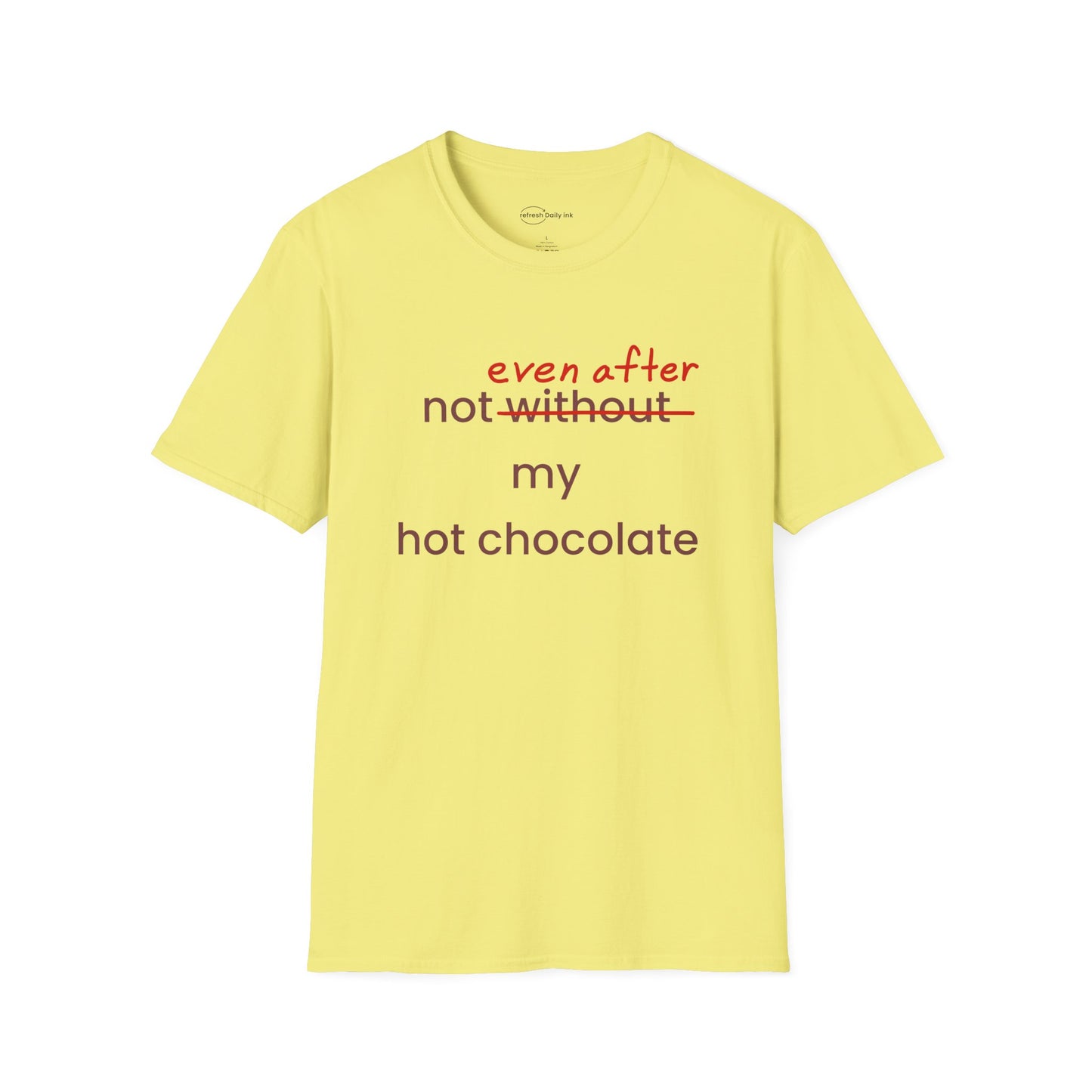 Not Even After My Hot Chocolate T-shirt