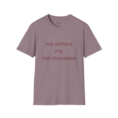 Not Without My Hot Chocolate T-shirt