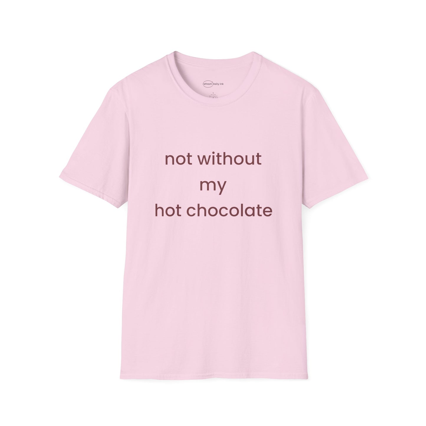 Not Without My Hot Chocolate T-shirt