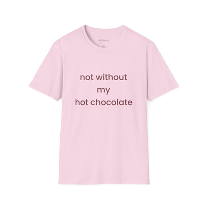 Not Without My Hot Chocolate T-shirt