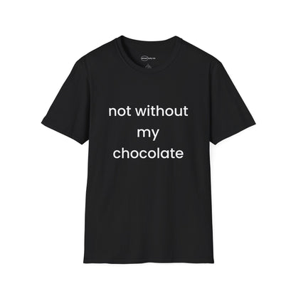 Not Without My Chocolate T-shirt