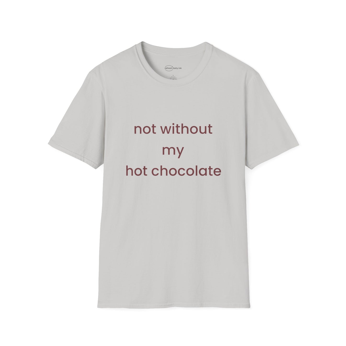 Not Without My Hot Chocolate T-shirt