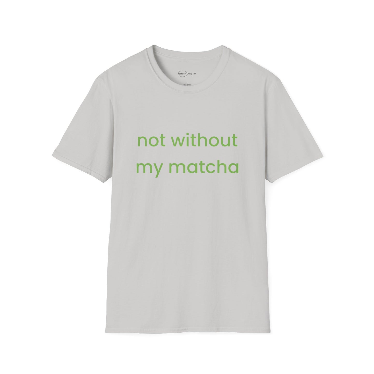 Not Without Matcha T-shirt