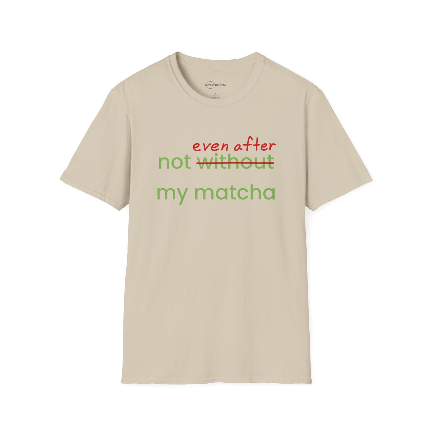 Not Even After My Matcha T-shirt