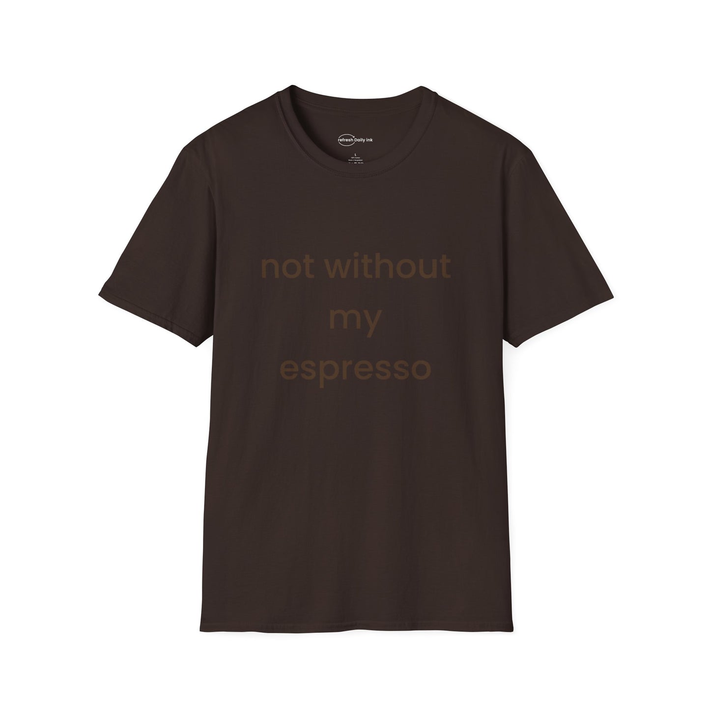 Not Without My Espresso T-shirt