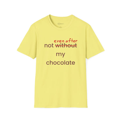 Not Even After My Chocolate T-shirt