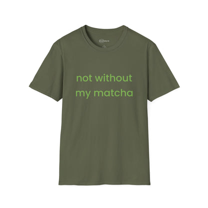 Not Without Matcha T-shirt
