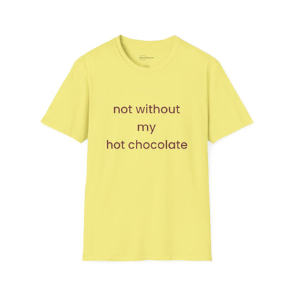 Not Without My Hot Chocolate T-shirt