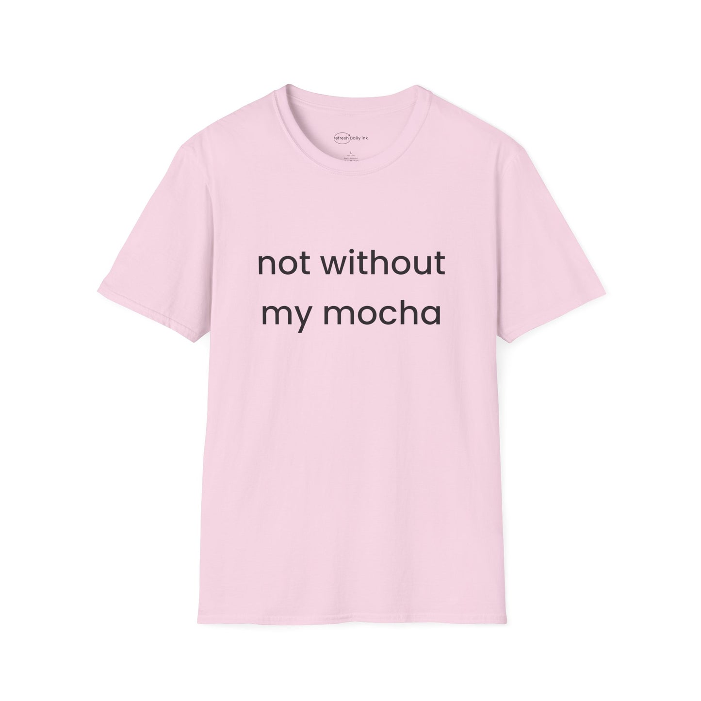 Not Without My Mocha T-shirt