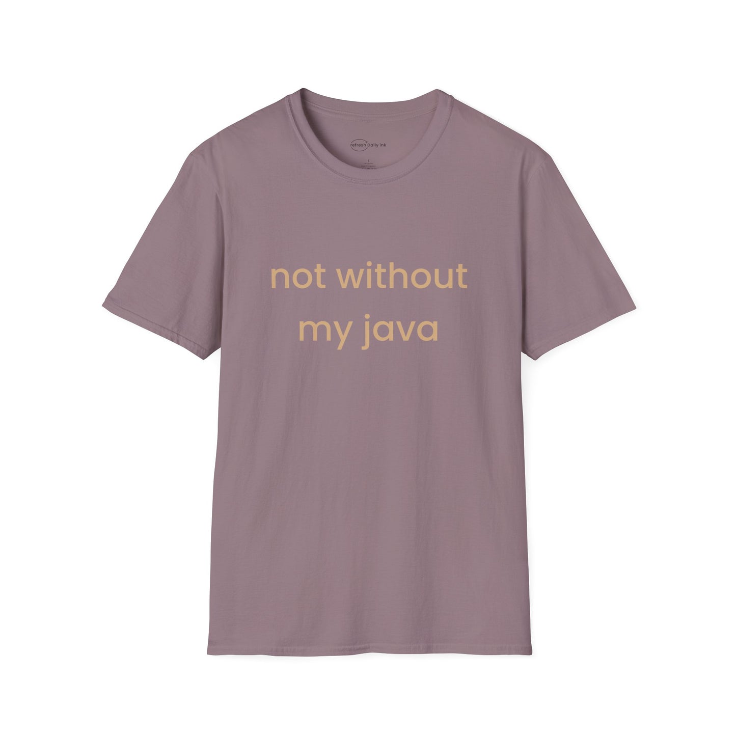 Not Without My Java T-shirt