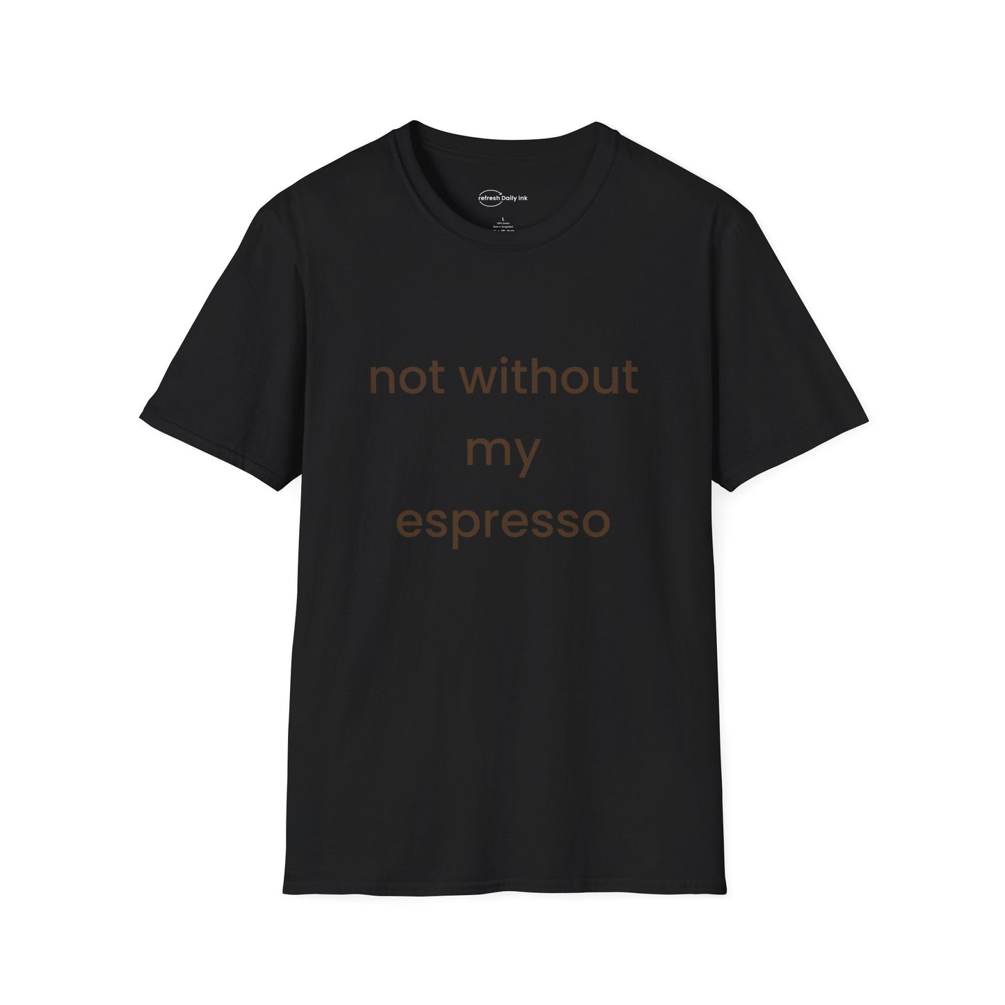 Not Without My Espresso T-shirt
