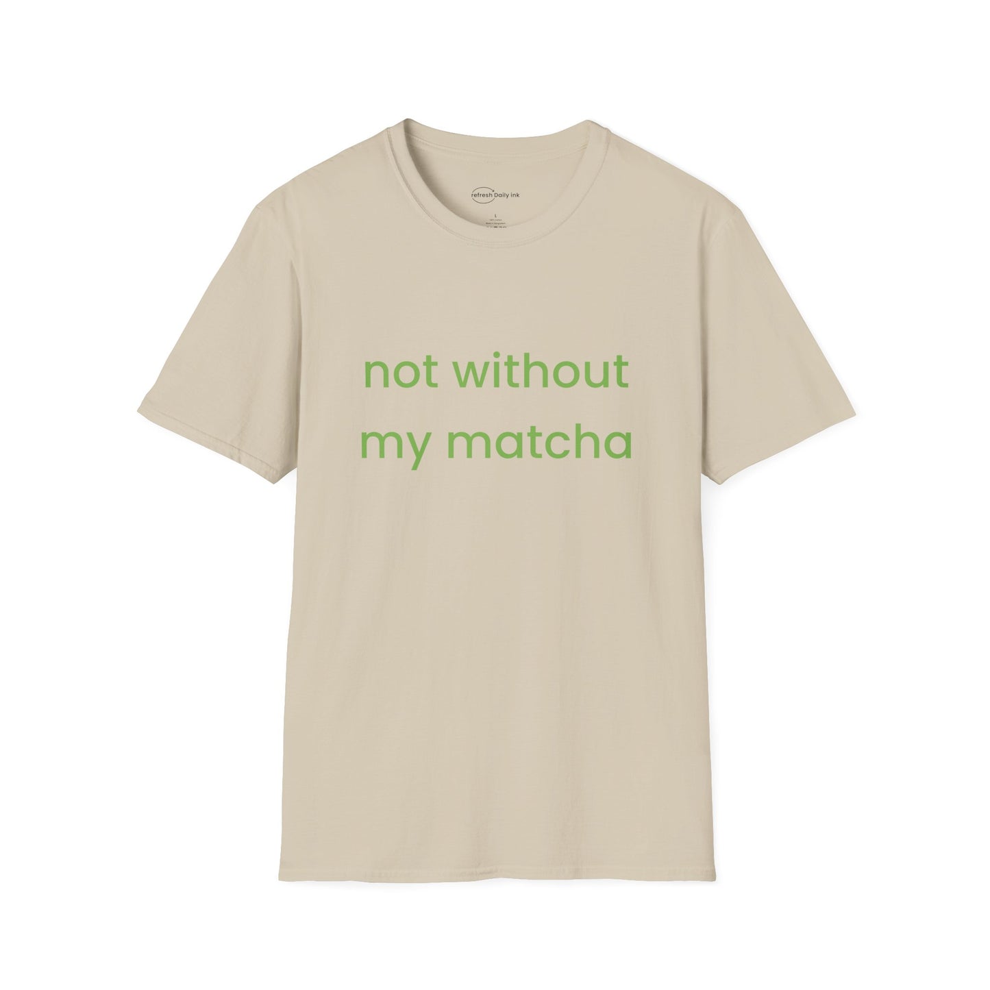 Not Without Matcha T-shirt