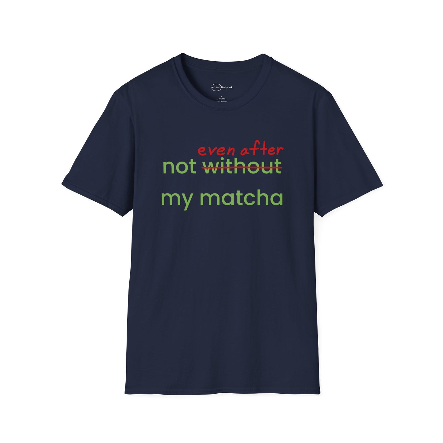 Not Even After My Matcha T-shirt