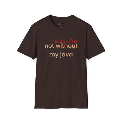 Not Even After My Java T-shirt