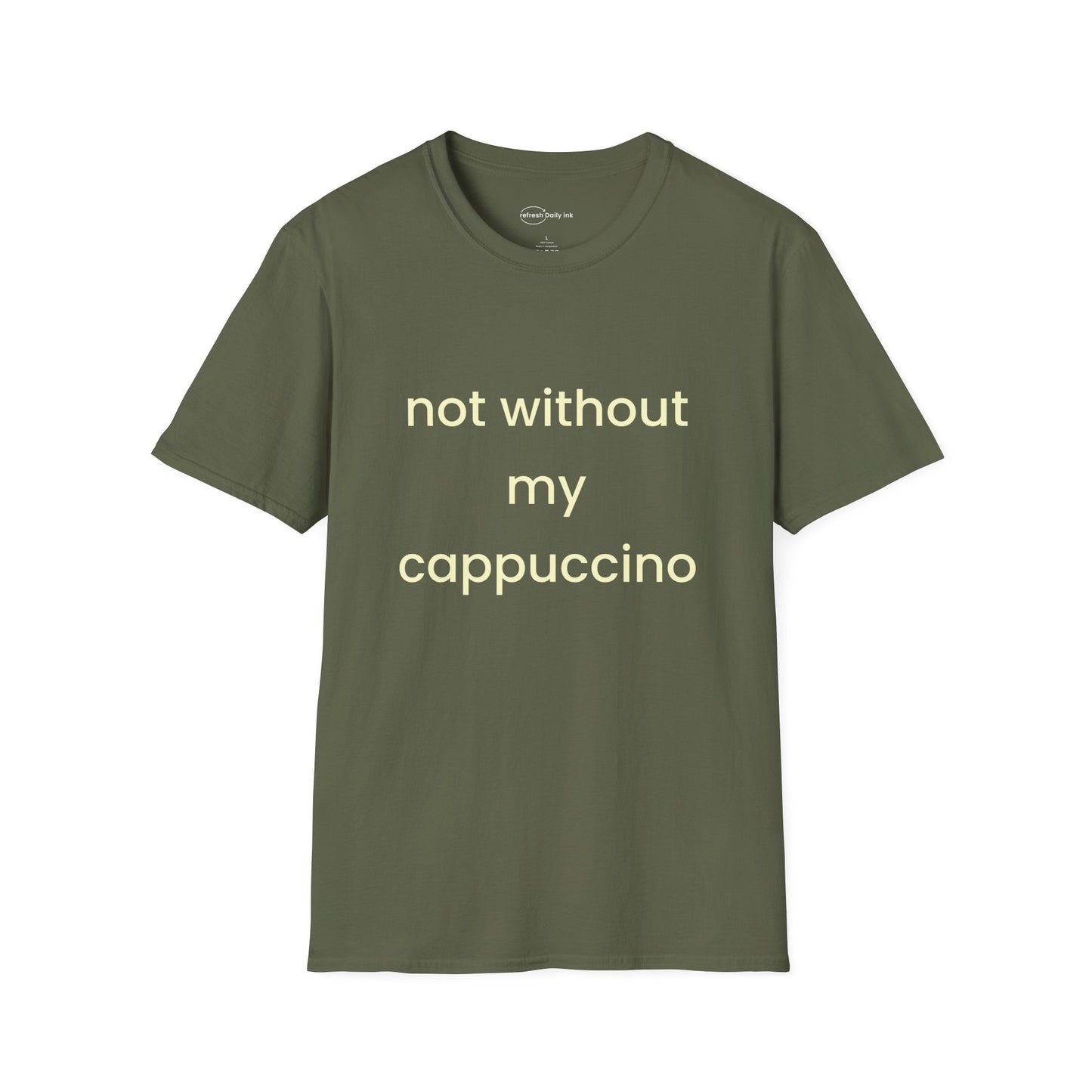 Not Without My Cappuccino T-shirt