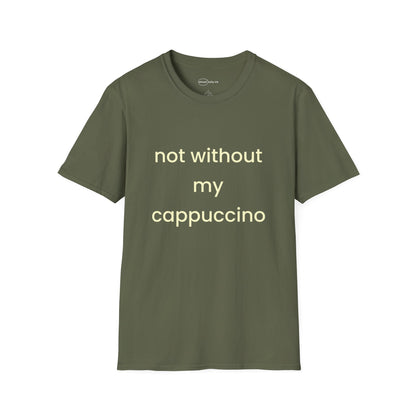 Not Without My Cappuccino T-shirt
