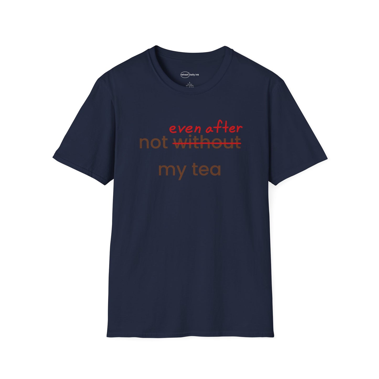 Not Even After My Tea T-shirt