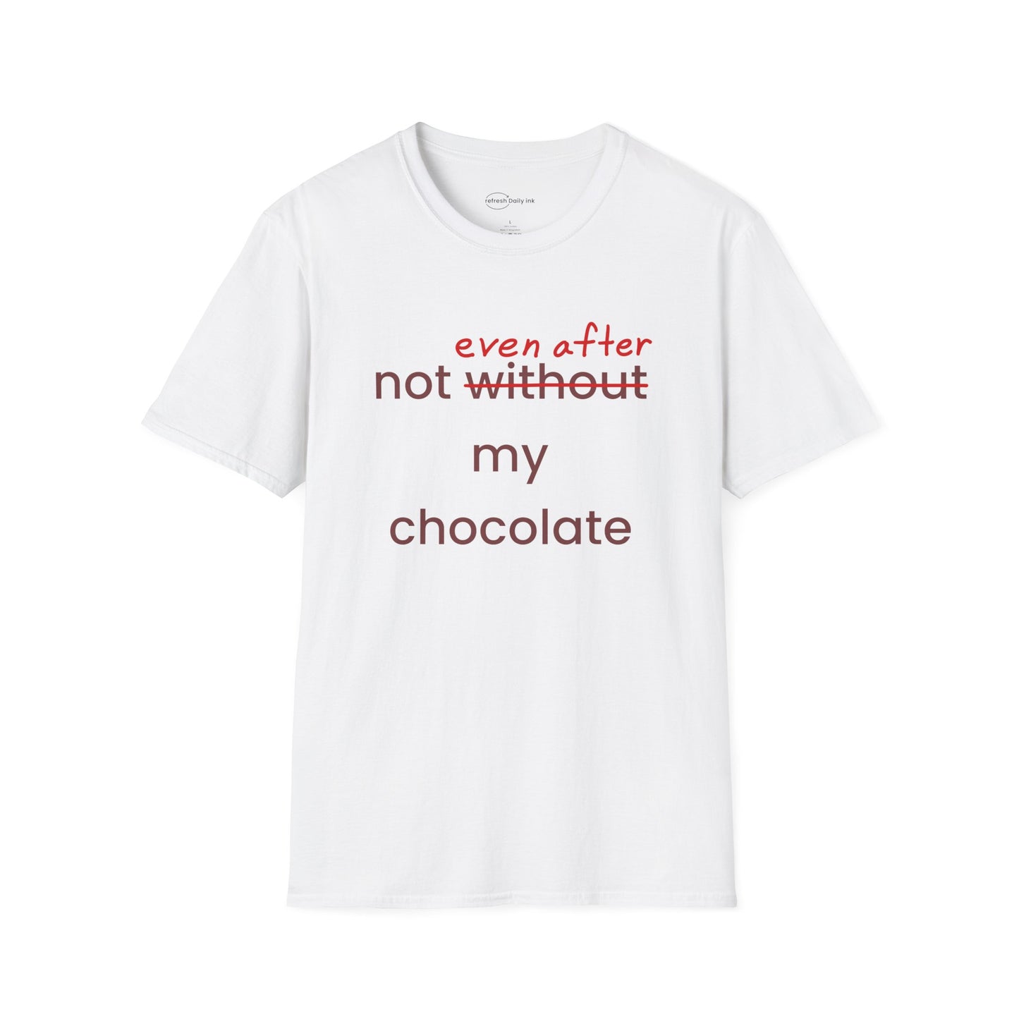 Not Even After My Chocolate T-shirt