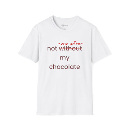 Not Even After My Chocolate T-shirt