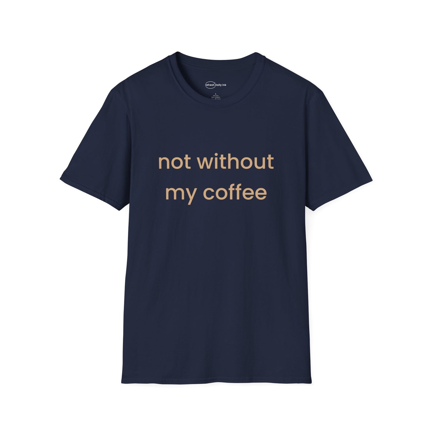 Not Without My Coffee T-shirt