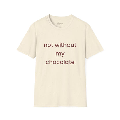 Not Without My Chocolate T-shirt