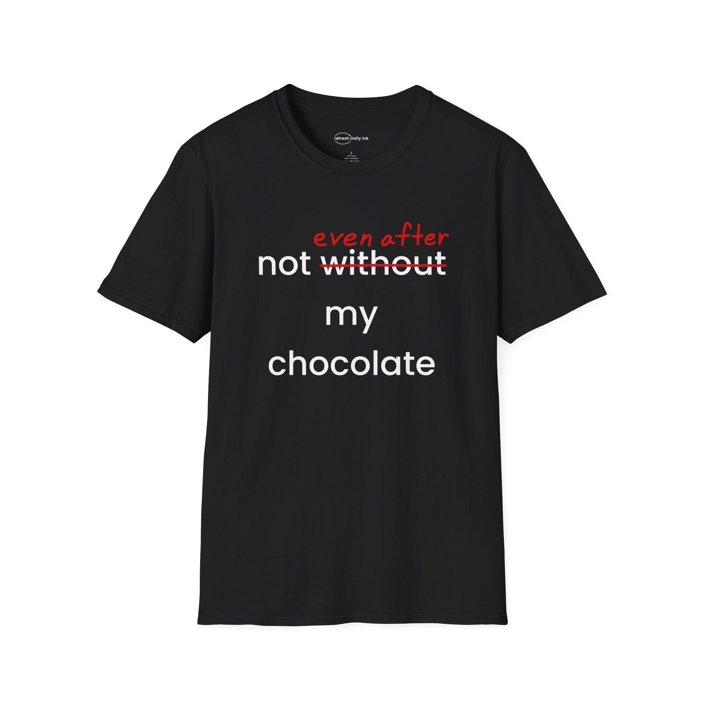 Not Even After My Chocolate T-shirt