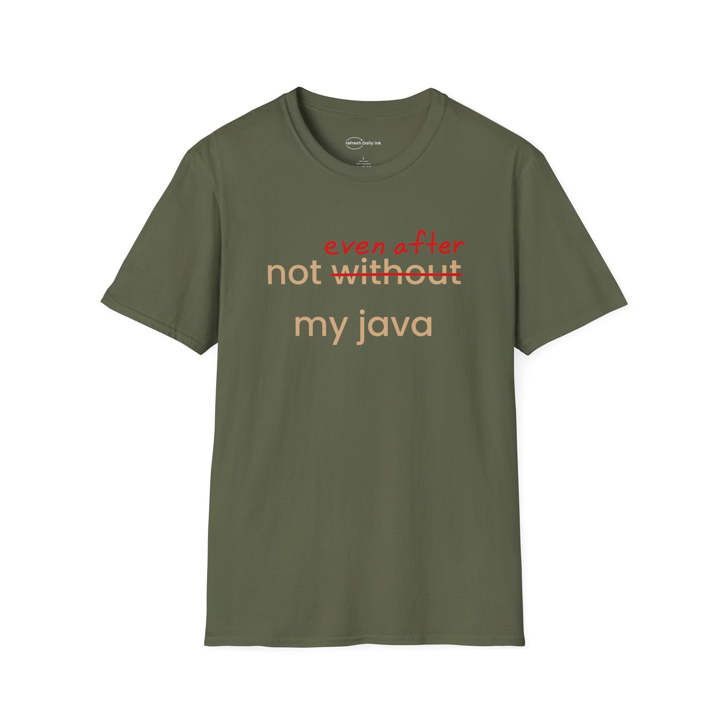 Not Even After My Java T-shirt