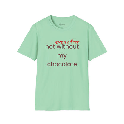 Not Even After My Chocolate T-shirt