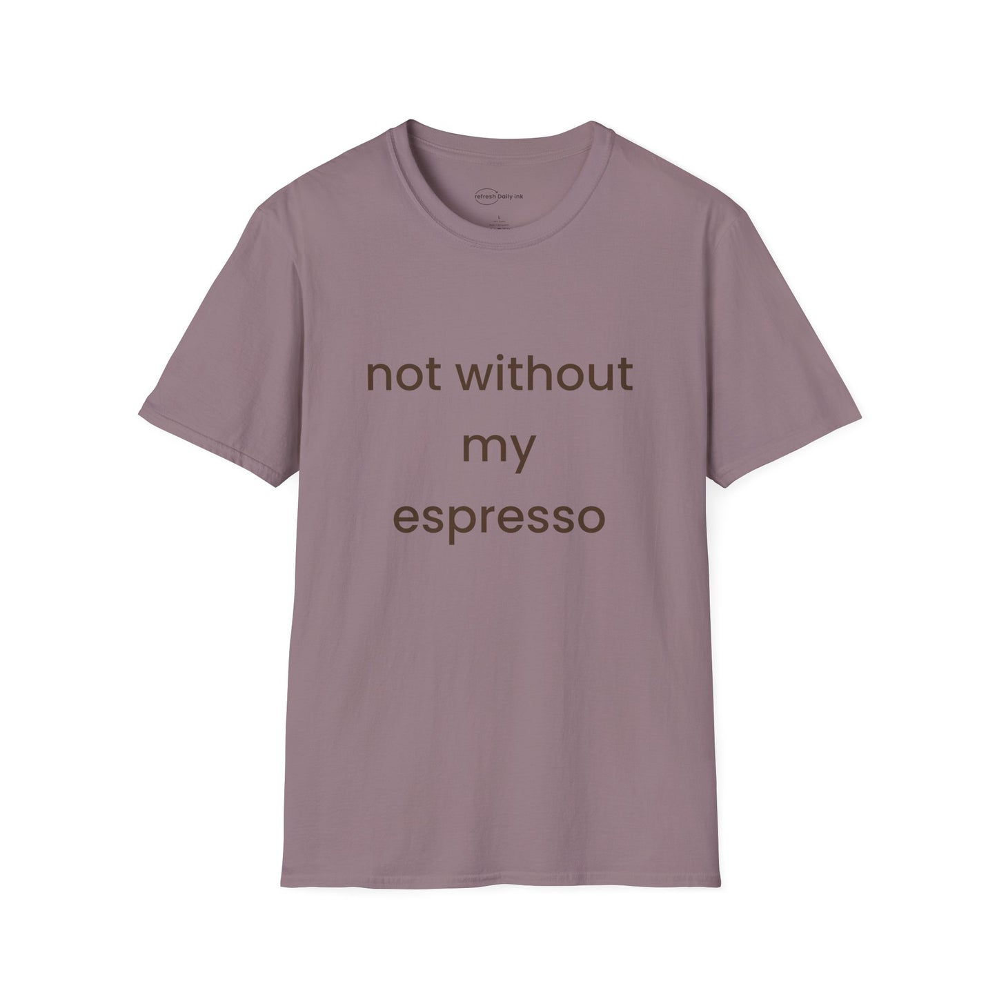 Not Without My Espresso T-shirt