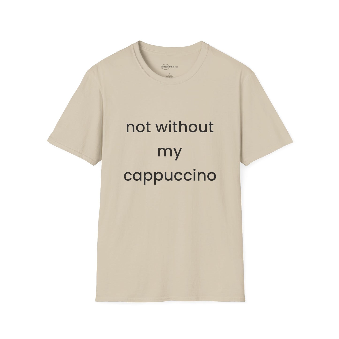 Not Without My Cappuccino T-shirt