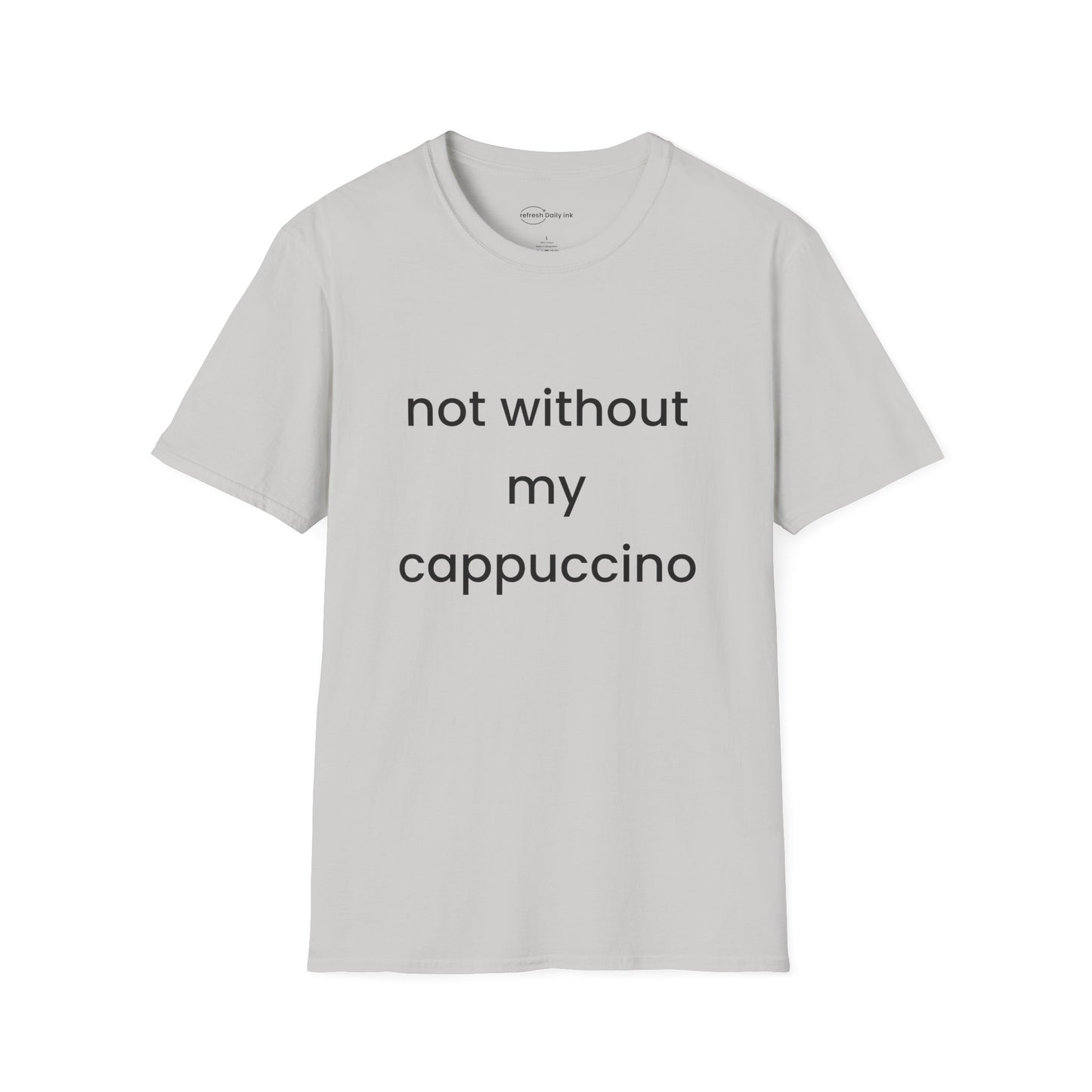 Not Without My Cappuccino T-shirt
