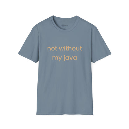 Not Without My Java T-shirt