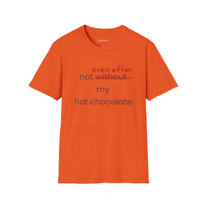 Not Even After My Hot Chocolate T-shirt