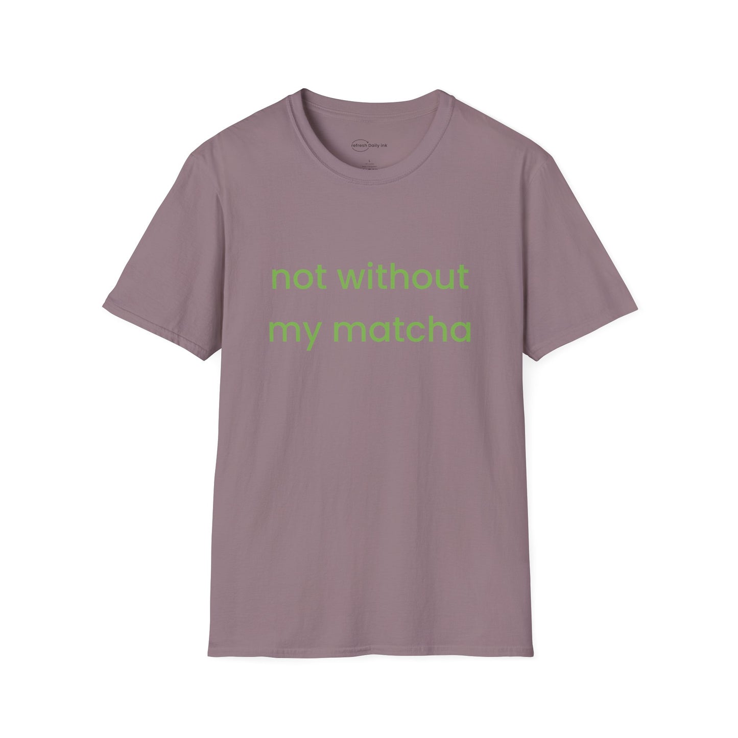 Not Without Matcha T-shirt