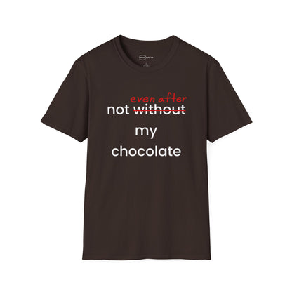 Not Even After My Chocolate T-shirt