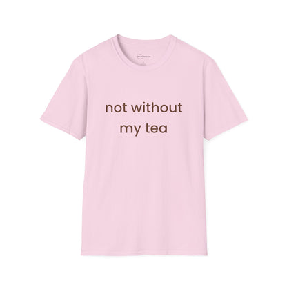 Not Without My Tea T-shirt